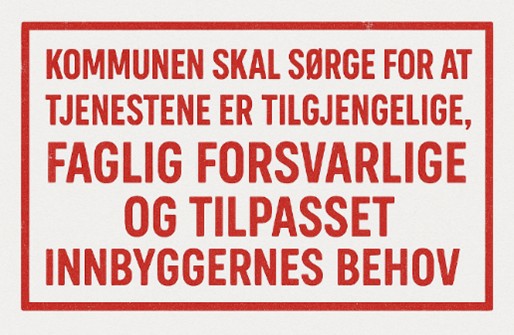 Kommunen skal sørge for at tjenestene er tilgjengelige, faglig forsvarlige og tilpasset innbyggernes behov